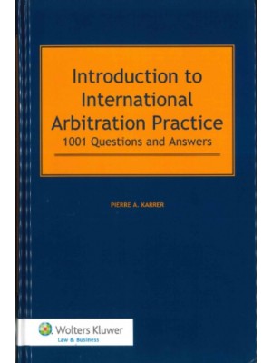 Introduction to International Arbitration Practice: 1001 Questions and Answers